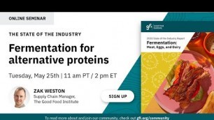 'The State of the Industry: Fermentation for alternative proteins'