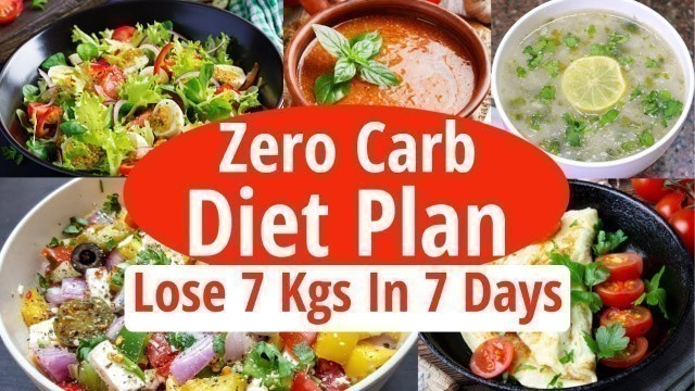 'Zero Carb Diet Plan To Lose Weight Fast | Lose 7 Kgs In 7 Days | Full Day Diet Plan For Weight Loss'