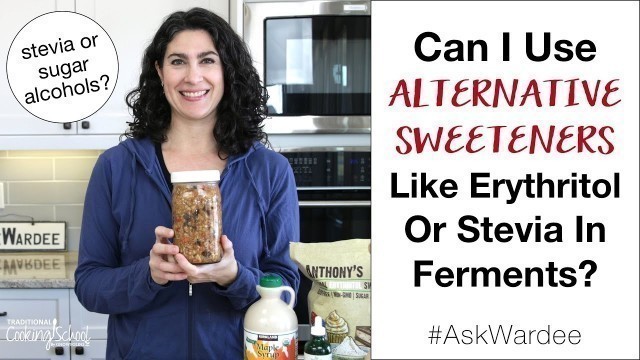 'Can I Use Alternative Sweeteners In Ferments? #AskWardee 143'