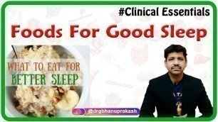 'Foods for good sleep : must watch video for everyone'