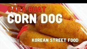 'CARA MEMBUAT CORN DOG Korean Street Food'