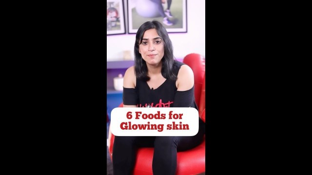 '6 Foods for Glowing Skin #shorts'