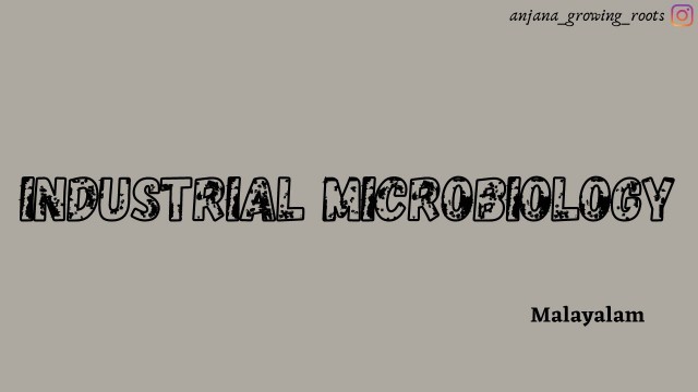 'Industrial Microbiology - Malayalam | Alcoholic Fermentation | Organic Acid production |'