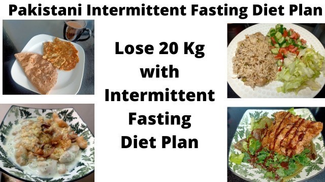 'Pakistani Intermittent Fasting Diet Plan| Intermittent Fasting Routine| Lose 20 kg in 1 month| Diet'