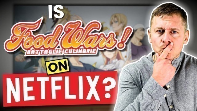 'Is Food Wars: Shokugeki no Soma on Netflix (All Seasons)?'