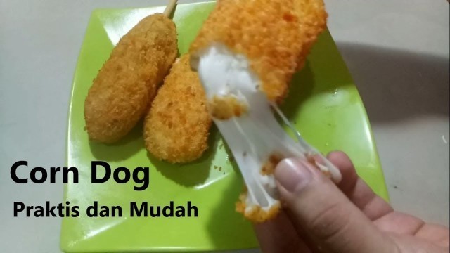 'Resep dan Cara Membuat Corn Dog Mudah Dan Praktis (Update), Masakan Sederhana Sehari hari'