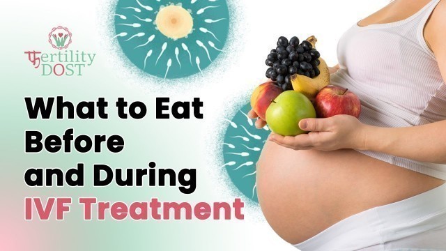 'Foods to eat during IVF Treatment | IVF Diet | Diet for Successful Embryo Implantation'