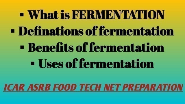 'Fermentation (part 1). ASRB ICAR FOOD TECH NET PREPARATION.'