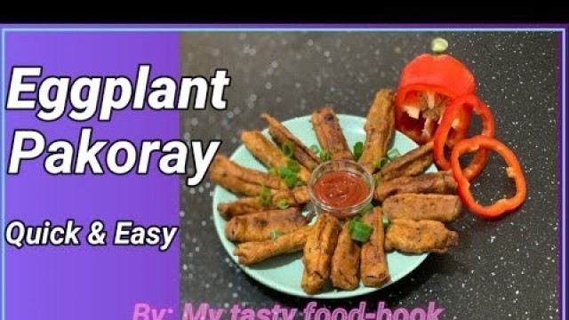 'Eggplant Pakoray | Baingan kay Pakoray | by: MY TASTY FOOD-BOOK RECIPES'