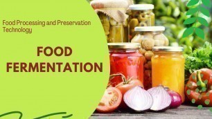 'Food Fermentation l Food Preservation Methods - Lesson 13 l Food Processing Technology'