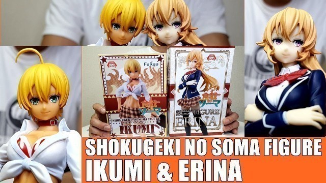 'SHOKUGEKI NO SOMA IKUMI & ERINA Figure FuRyu Unboxing'