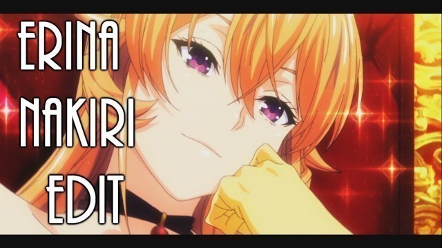 'Erina Nakiri Edit - [ Shokugeki No Soma ]'