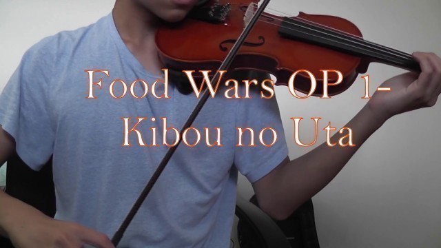 'Shokugeki no Soma OP 1 - Food Wars - \"Kibou no Uta\" - Violin Cover'