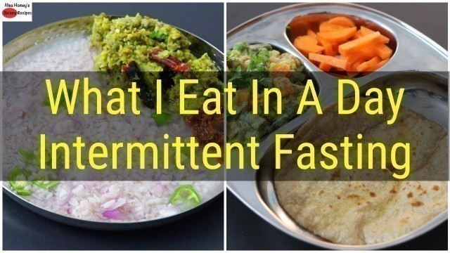 'What I Eat In A Day Indian (Veg) - Intermittent Fasting - Healthy Meal Ideas For Weight Loss'