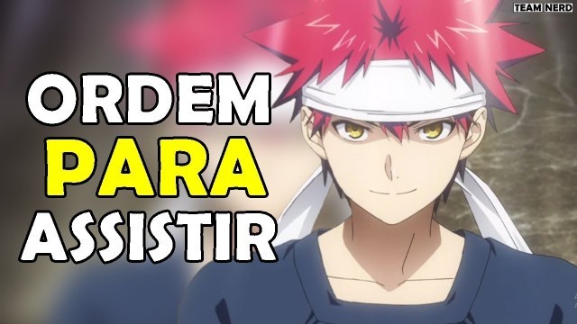 'Em que ORDEM Assistir SHOKUGEKI NO SOMA ?'