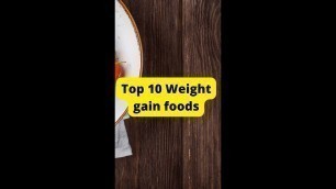 'Top 10 foods to gain Weight | How to gain weight fast | Weight gain tips | kitchenpot #shorts'