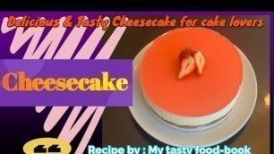 'Cheesecake | Delicious and tasty | by: MY TASTY FOOD-BOOK RECIPES :-)'