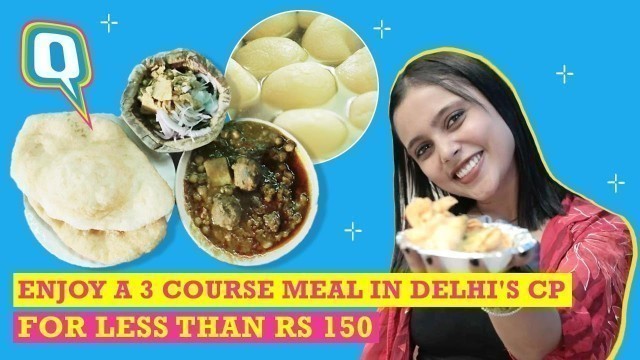 'Street Food Challenge | Three-Course Meals At Delhi\'s CP Under Rs 150 | The Quint'