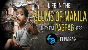 'IN THE SLUMS OF METRO MANILA || WHAT IT\'S LIKE TO LIVE HERE || THE PAGPAG STORY'