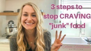 '3 Steps To Stop Craving \"Junk\" Food'