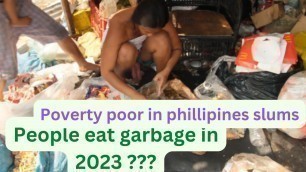 'people really eat garbage pag-pag Philippines living in poverty slums 2023 #sirgrantinthephilippines'