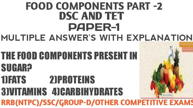 'FOOD COMPONENTS PART - 2(FOR DSC AND CTET) OTHER COMPETATIVE EXAMS ALSO'