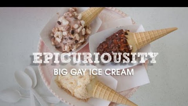 'Big Gay Ice Cream: Rethinking Soft Serve - Artisanal Food Masters - Epicuriousity'