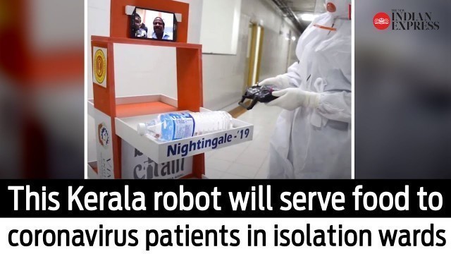 'This Kerala robot will serve food to coronavirus patients in isolation wards'