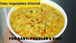 'Oats Khichdi for Babies || Oats Lunch Ideas for Baby || Easy Khichdi Recipes for Babies 10+ months |'