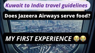 'Kuwait to India travel guidelines | Does Jazeera Airwaves Serve food? | My FIRST EXPERIENCE 