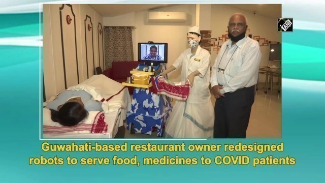 'Guwahati-based restaurant owner redesigned robots to serve food, medicines to COVID patients'