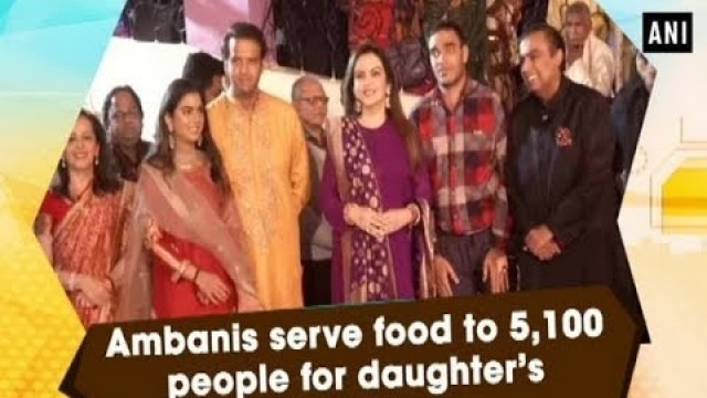 'Ambanis serve food to 5,100 people for daughter’s wedding - #Rajasthan News'