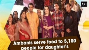 'Ambanis serve food to 5,100 people for daughter’s wedding - #Rajasthan News'