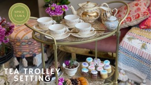 'How to Serve Tea | Tea Trolley Setup | Tea Cart Snacks/Tea Time  ideas