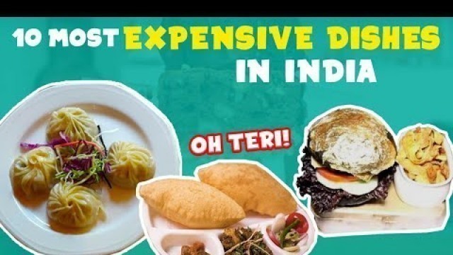 '10 most Expensive Dishes in India | Oh Teri | Hmm | Nikhil'