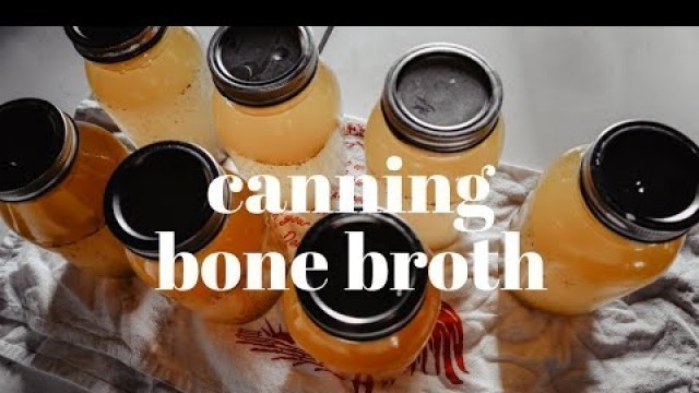 'HOW TO PRESSURE CAN HOMEMADE BONE BROTH | Home Canning + Food Preservation'