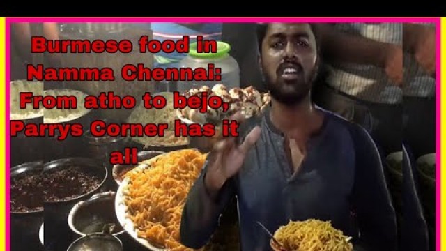 'Popular Street Food @ Vada Chennai Burmese food in Namma Chennai: From atho to bejo, Parrys Corner'