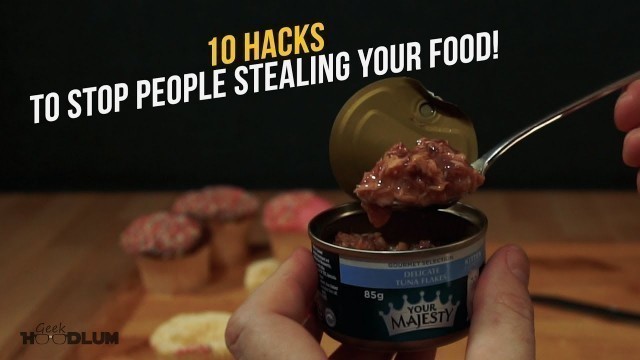 '10 handy hacks to stop people stealing your food!'