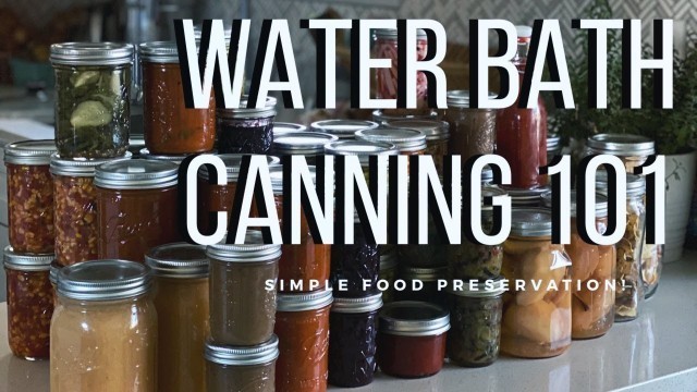 'Water Bath Canning 101 | Easy Food Preservation'