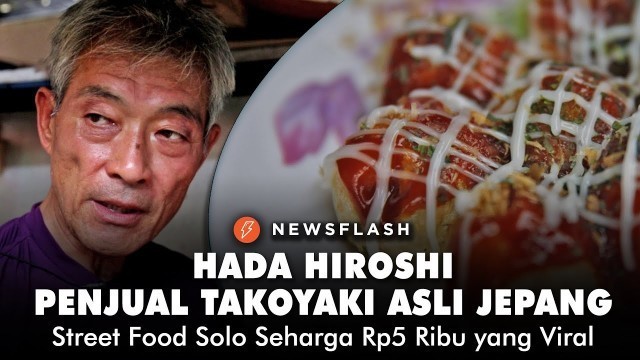 'Hada Hiroshi, Penjual Takoyaki Asli Jepang, Street Food Solo Seharga Rp 5 Ribu yang Viral'