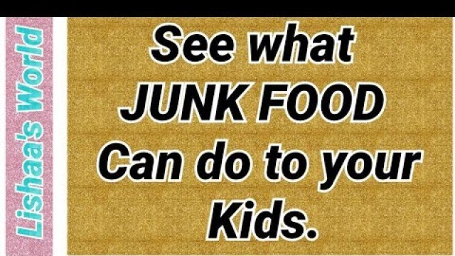 'SEE WHAT JUNK FOOD CAN DO TO YOUR KIDS  I  Stop Giving Outside Package foods to Kids  I'