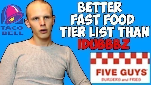 'Better Fast Food Tier List Than iDubbbz'