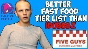 'Better Fast Food Tier List Than iDubbbz'