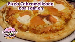 'Pizza Cabramelizada con Salmón - Fake Food Soul'