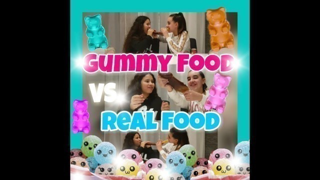 'GUMMY FOOD VS. REAL/FAKE FOOD CHALLANGE'