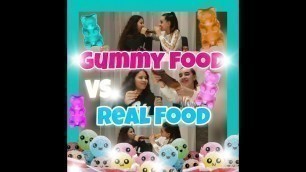 'GUMMY FOOD VS. REAL/FAKE FOOD CHALLANGE'