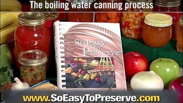 'So Easy to Preserve: The boiling water canning process'