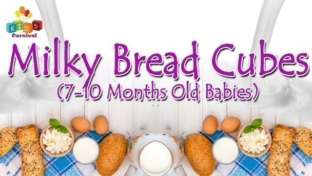 'Milky Bread Cubes 7-10 Months Old Babies - Kids Favourite Recipe by ChiChi Tv'