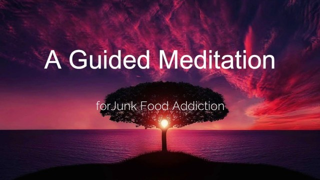 'Guided Meditation for Junk Food Addiction'