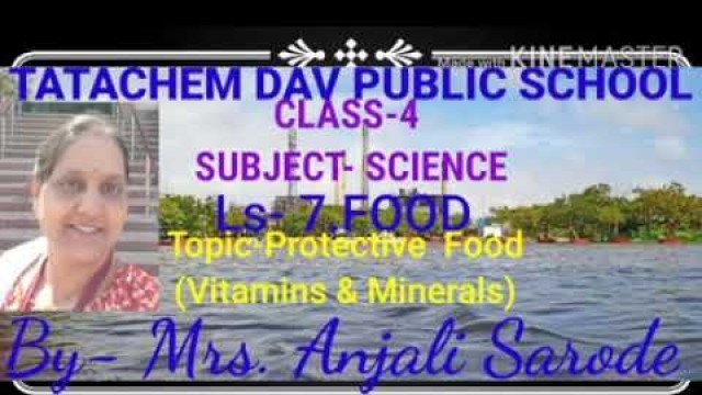 'Class - 4 - Science - Ls.7 Food, Topic - Protective Foods (Viramins & Minerals) by Anjali Sarode'